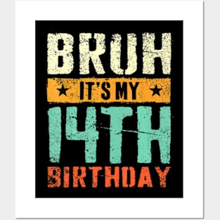 Bruh Its My 14Th Birthday Im 14 Years Old Birthday Posters and Art